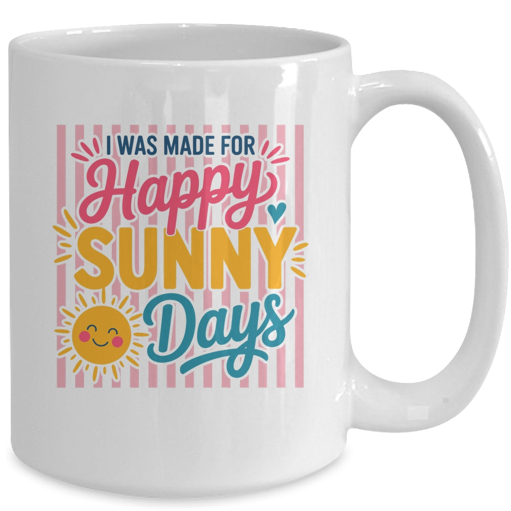 Retro I Was Made For Happy Sunny Days Summer Spring Beach Mug | siriusteestore
