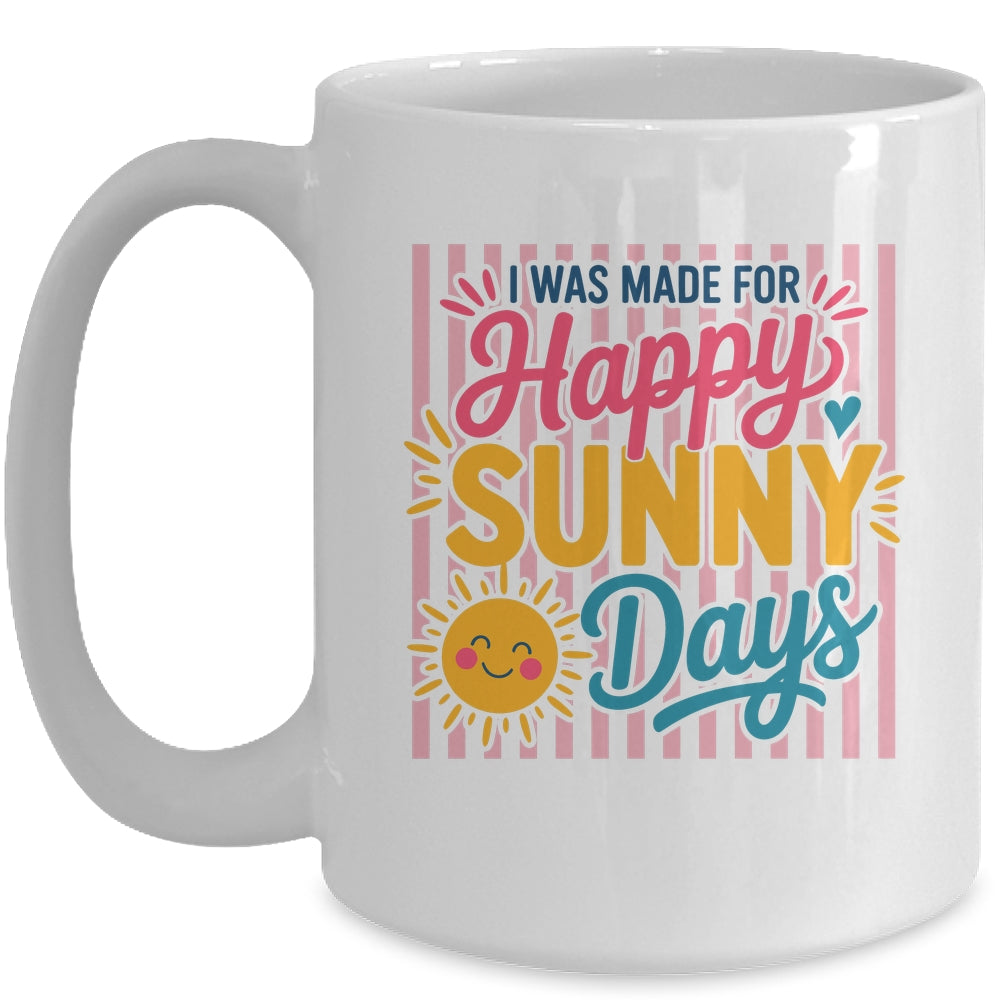 Retro I Was Made For Happy Sunny Days Summer Spring Beach Mug | siriusteestore