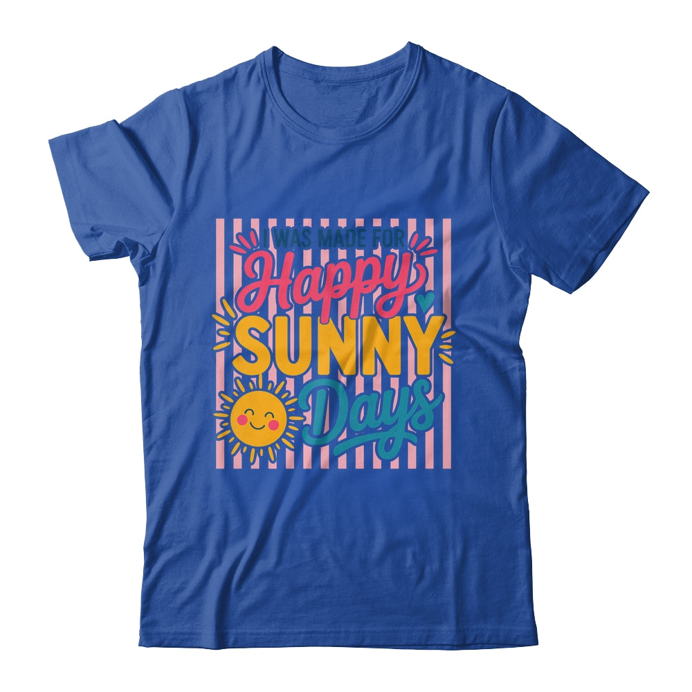 Retro I Was Made For Happy Sunny Days Summer Spring Beach Shirt & Tank Top | siriusteestore