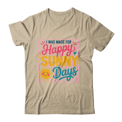 Retro I Was Made For Happy Sunny Days Summer Spring Beach Shirt & Tank Top | siriusteestore