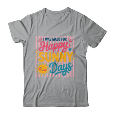 Retro I Was Made For Happy Sunny Days Summer Spring Beach Shirt & Tank Top | siriusteestore