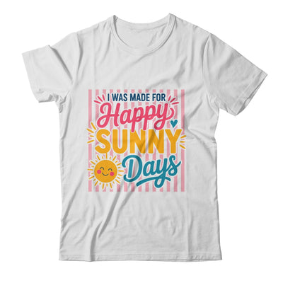 Retro I Was Made For Happy Sunny Days Summer Spring Beach Shirt & Tank Top | siriusteestore