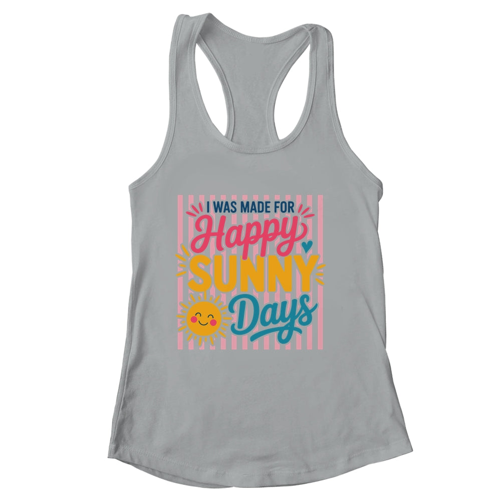 Retro I Was Made For Happy Sunny Days Summer Spring Beach Shirt & Tank Top | siriusteestore
