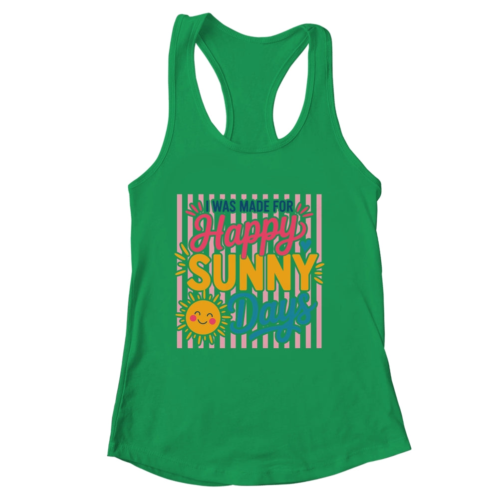 Retro I Was Made For Happy Sunny Days Summer Spring Beach Shirt & Tank Top | siriusteestore