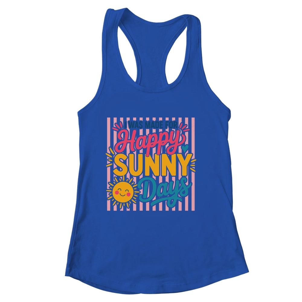 Retro I Was Made For Happy Sunny Days Summer Spring Beach Shirt & Tank Top | siriusteestore