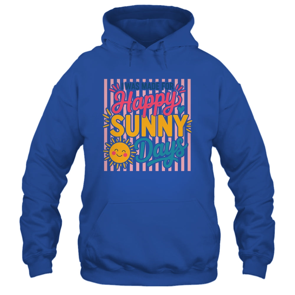 Retro I Was Made For Happy Sunny Days Summer Spring Beach Shirt & Tank Top | siriusteestore
