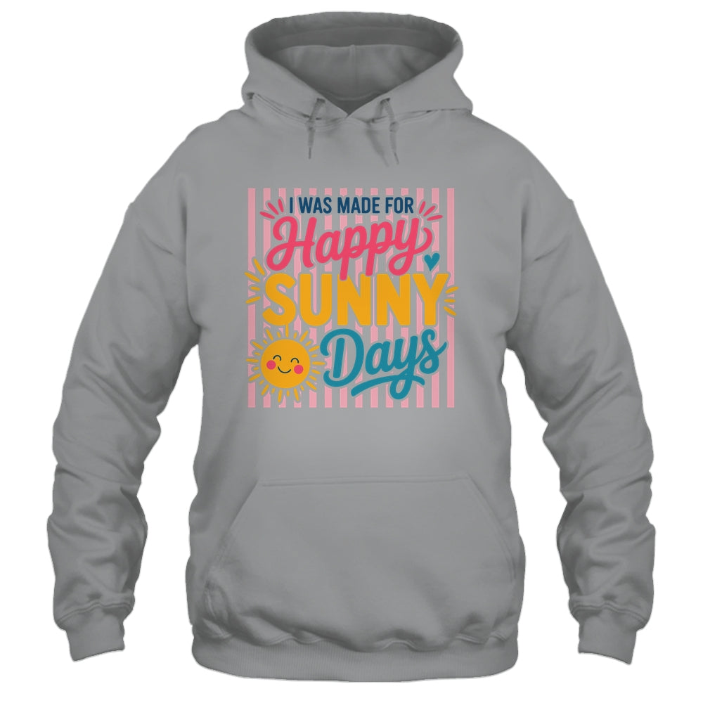 Retro I Was Made For Happy Sunny Days Summer Spring Beach Shirt & Tank Top | siriusteestore