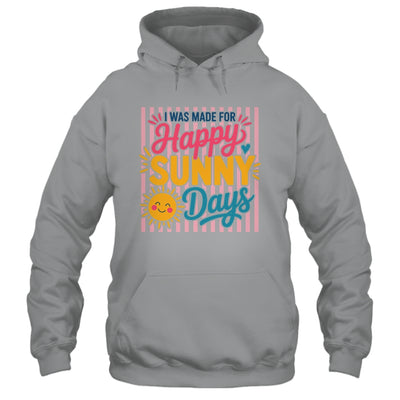 Retro I Was Made For Happy Sunny Days Summer Spring Beach Shirt & Tank Top | siriusteestore