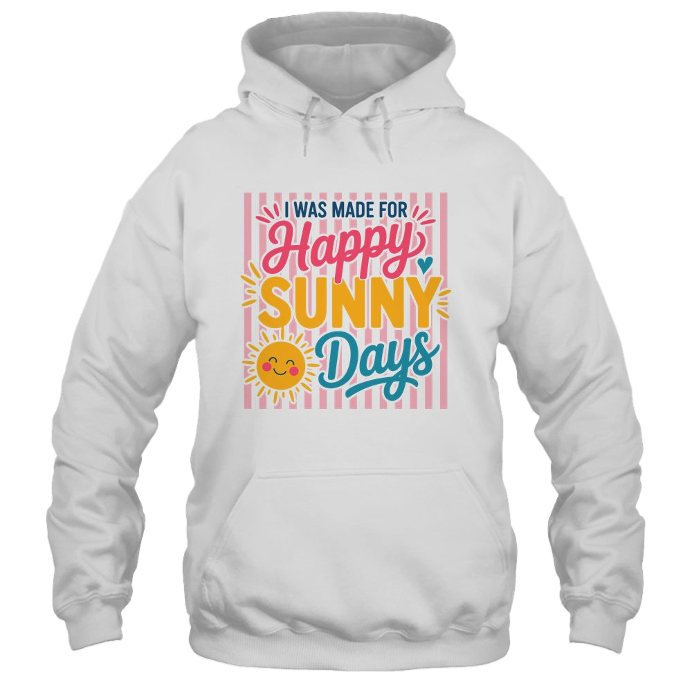 Retro I Was Made For Happy Sunny Days Summer Spring Beach Shirt & Tank Top | siriusteestore
