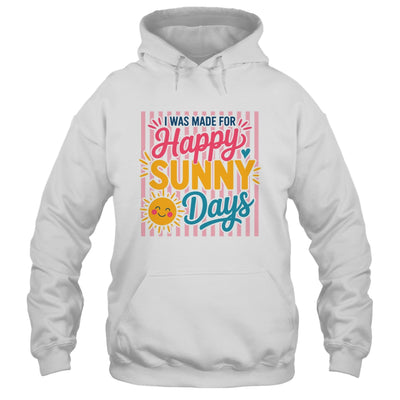 Retro I Was Made For Happy Sunny Days Summer Spring Beach Shirt & Tank Top | siriusteestore