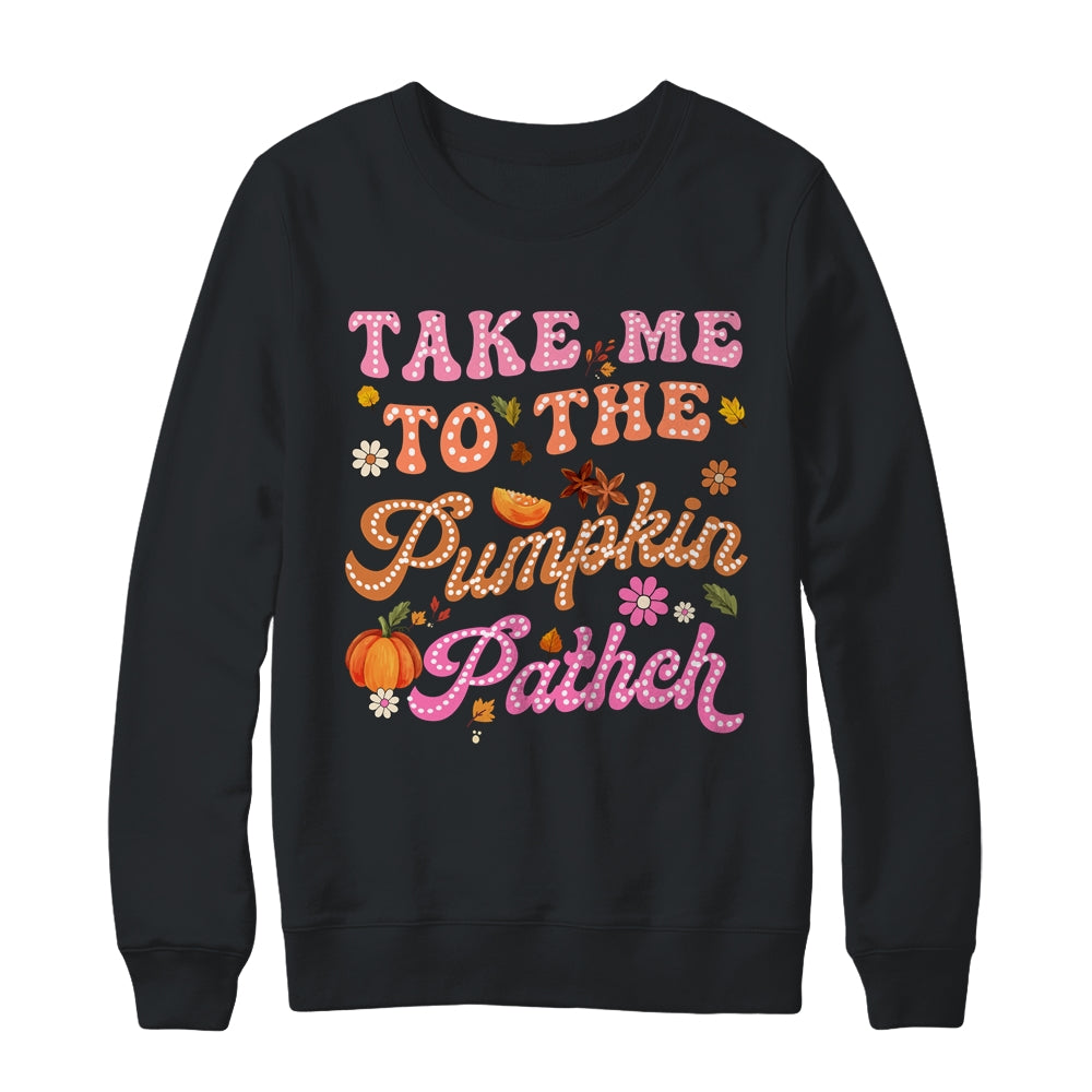 Retro Take Me To The Pumpkin Patch Flowers Fall Thanksgiving Shirt & Sweatshirt | siriusteestore