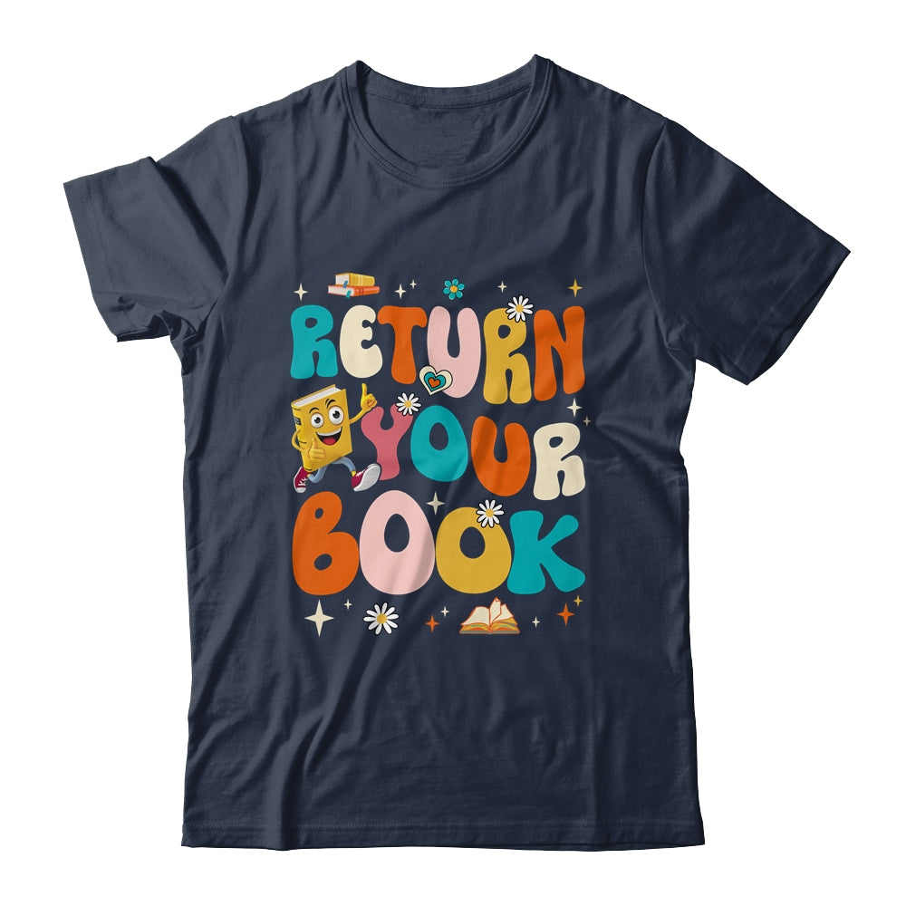 Return Your Books End School Year School Librarian Teacher Shirt & Tank Top | siriusteestore