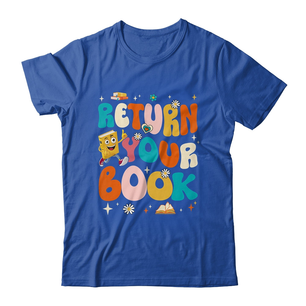 Return Your Books End School Year School Librarian Teacher Shirt & Tank Top | siriusteestore