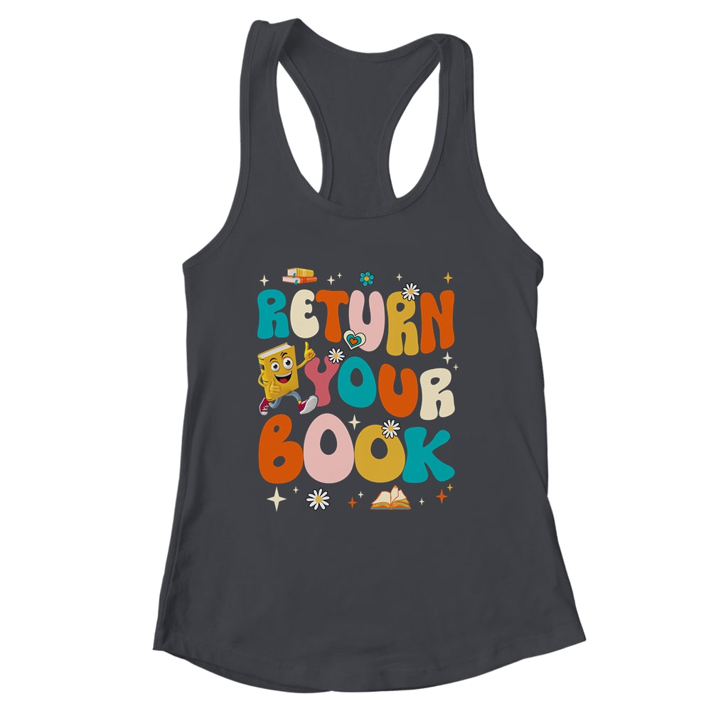 Return Your Books End School Year School Librarian Teacher Shirt & Tank Top | siriusteestore