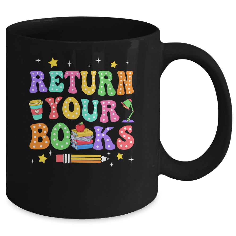 Return Your Books End School Year School Teacher Librarian Mug | siriusteestore