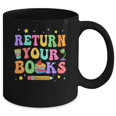 Return Your Books End School Year School Teacher Librarian Mug | siriusteestore