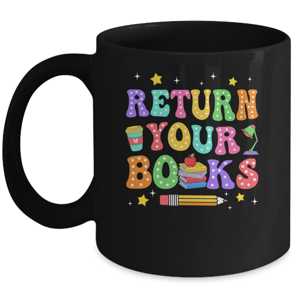 Return Your Books End School Year School Teacher Librarian Mug | siriusteestore