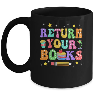 Return Your Books End School Year School Teacher Librarian Mug | siriusteestore