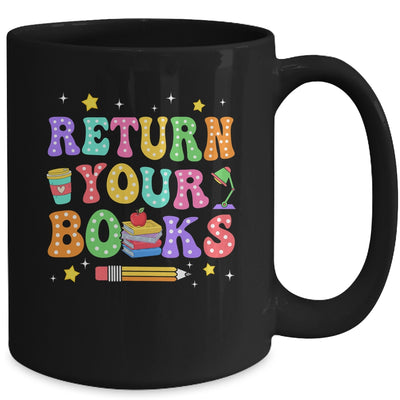 Return Your Books End School Year School Teacher Librarian Mug | siriusteestore