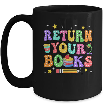 Return Your Books End School Year School Teacher Librarian Mug | siriusteestore