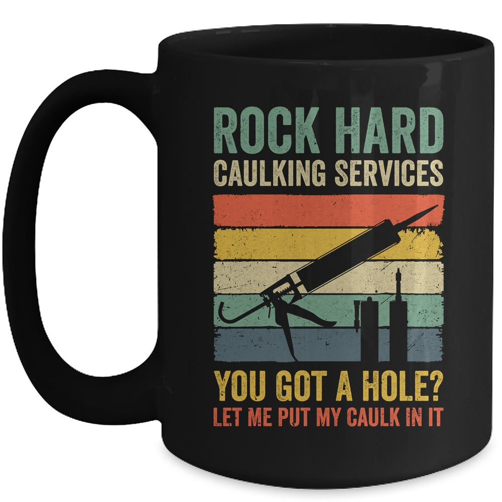 Rock Hard Caulking Services You Got A Hole Funny Retro Mug | siriusteestore