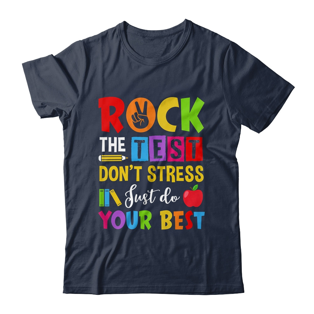 Rock The Test Don't Stress Just Do Your Best Funny Testing Shirt & Hoodie | siriusteestore