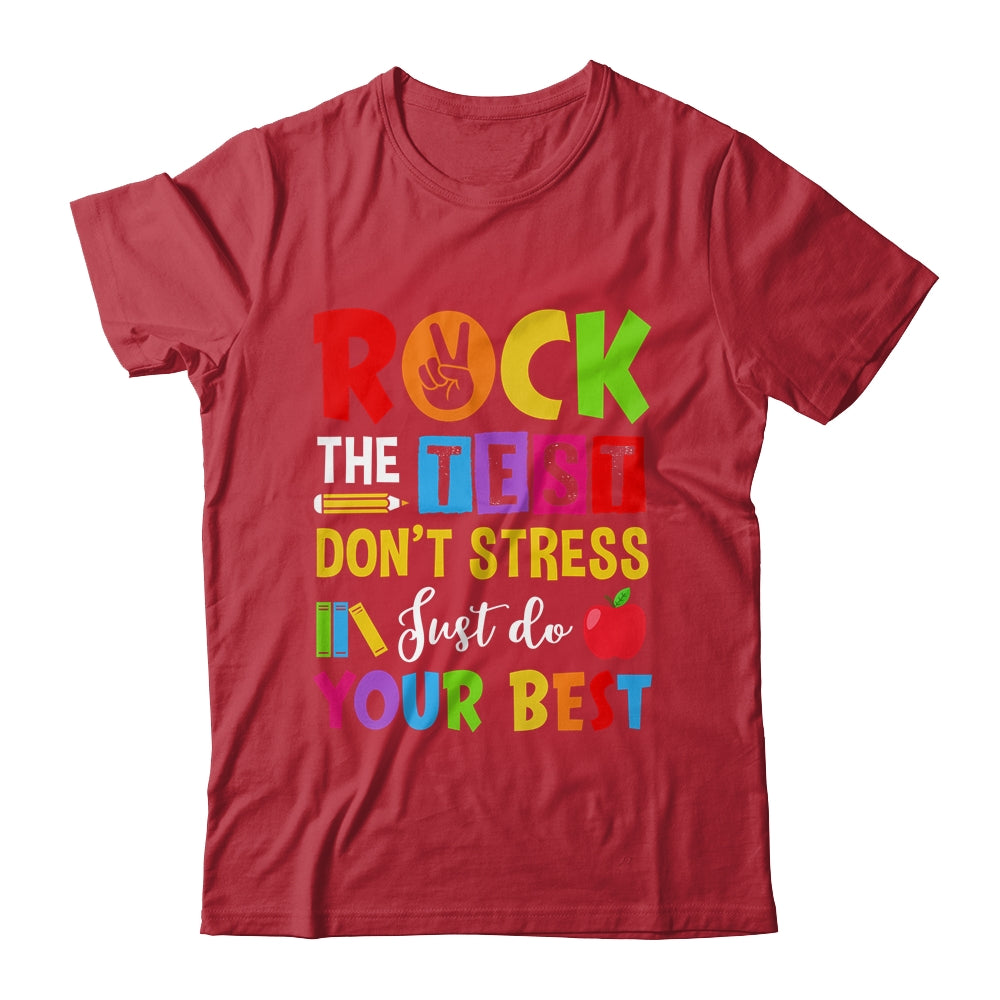 Rock The Test Don't Stress Just Do Your Best Funny Testing Shirt & Hoodie | siriusteestore