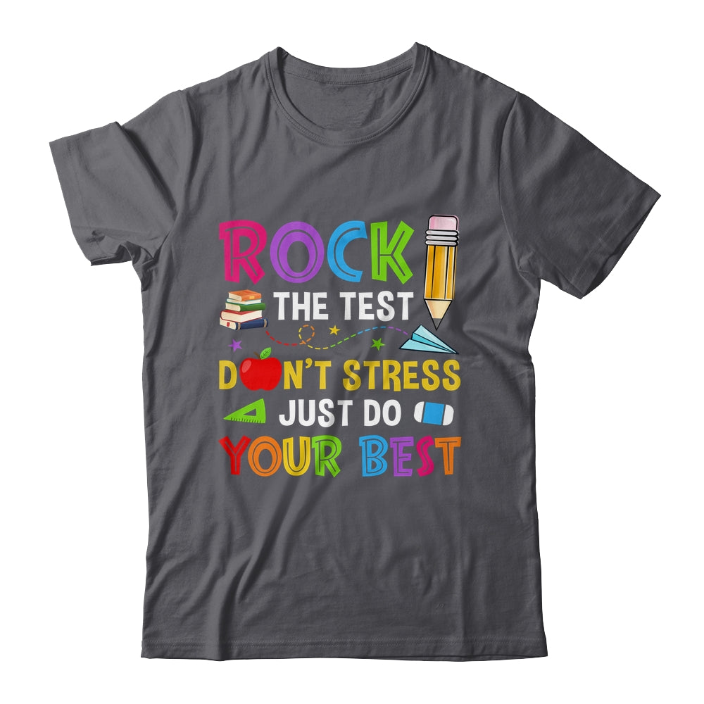Rock The Test Dont Stress Just Do Your Best Teacher Test Day Shirt & Hoodie | siriusteestore