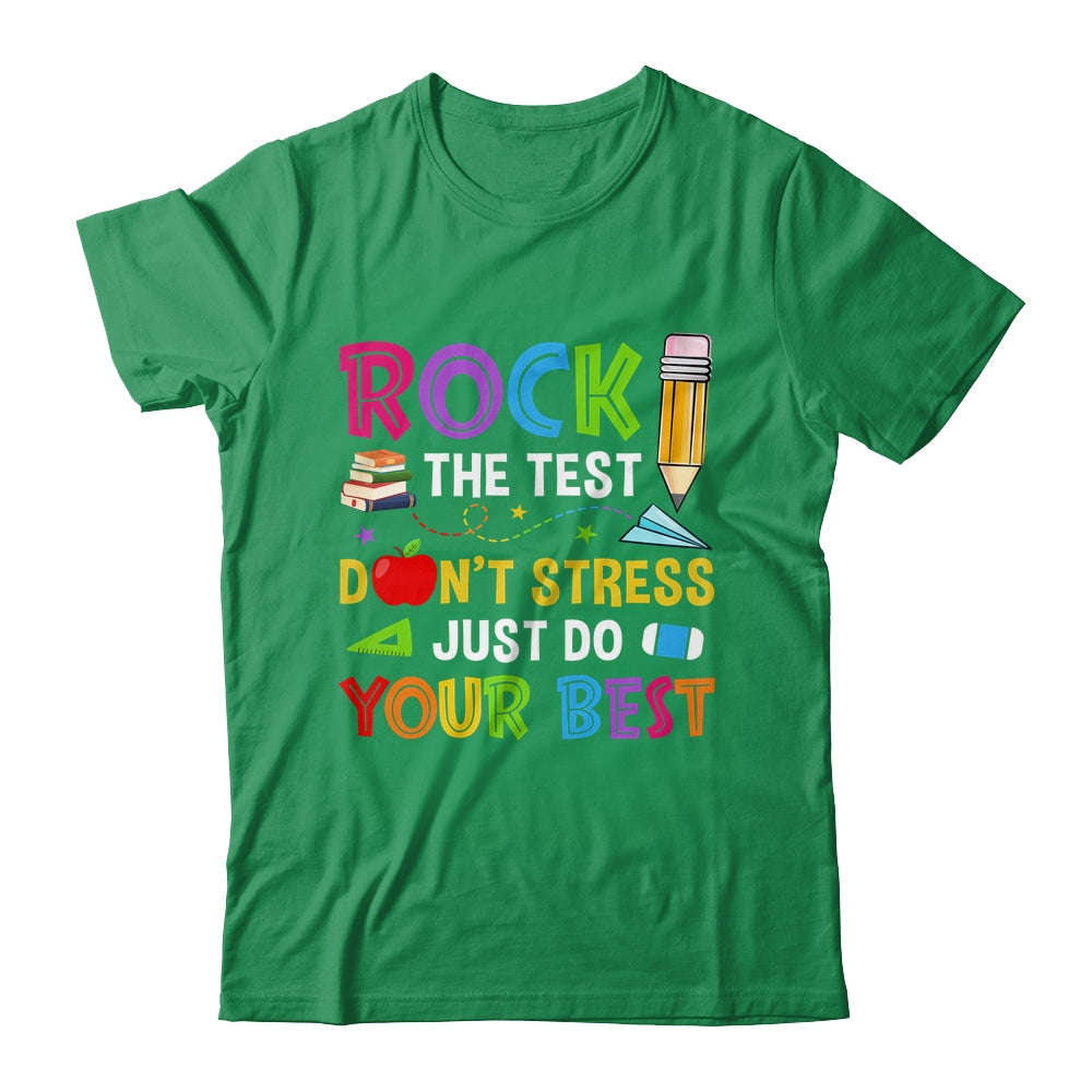 Rock The Test Dont Stress Just Do Your Best Teacher Test Day Shirt & Hoodie | siriusteestore
