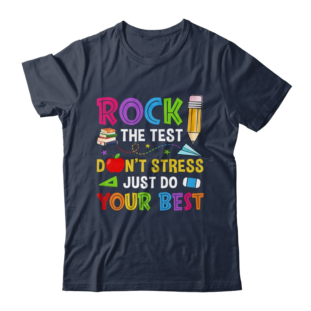 Rock The Test Dont Stress Just Do Your Best Teacher Test Day Shirt & Hoodie | siriusteestore