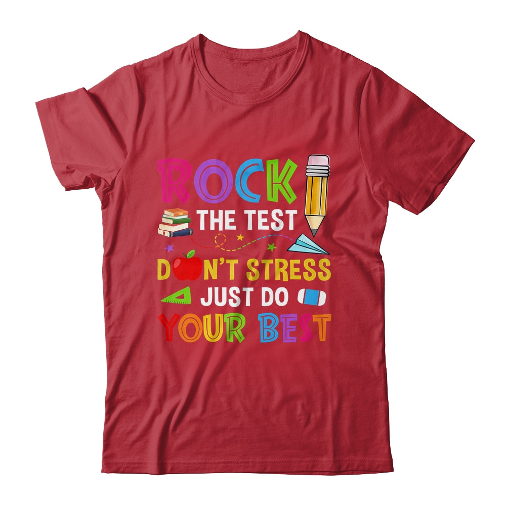 Rock The Test Dont Stress Just Do Your Best Teacher Test Day Shirt & Hoodie | siriusteestore