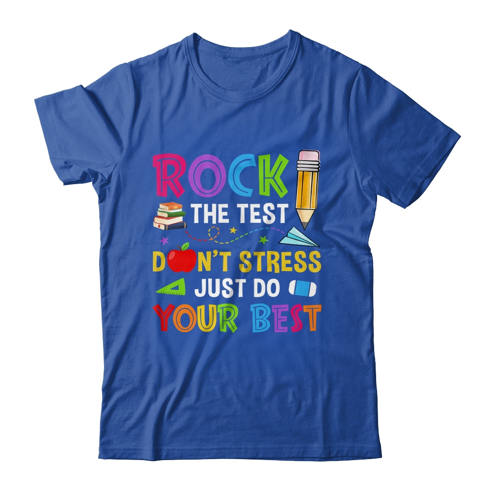 Rock The Test Dont Stress Just Do Your Best Teacher Test Day Shirt & Hoodie | siriusteestore