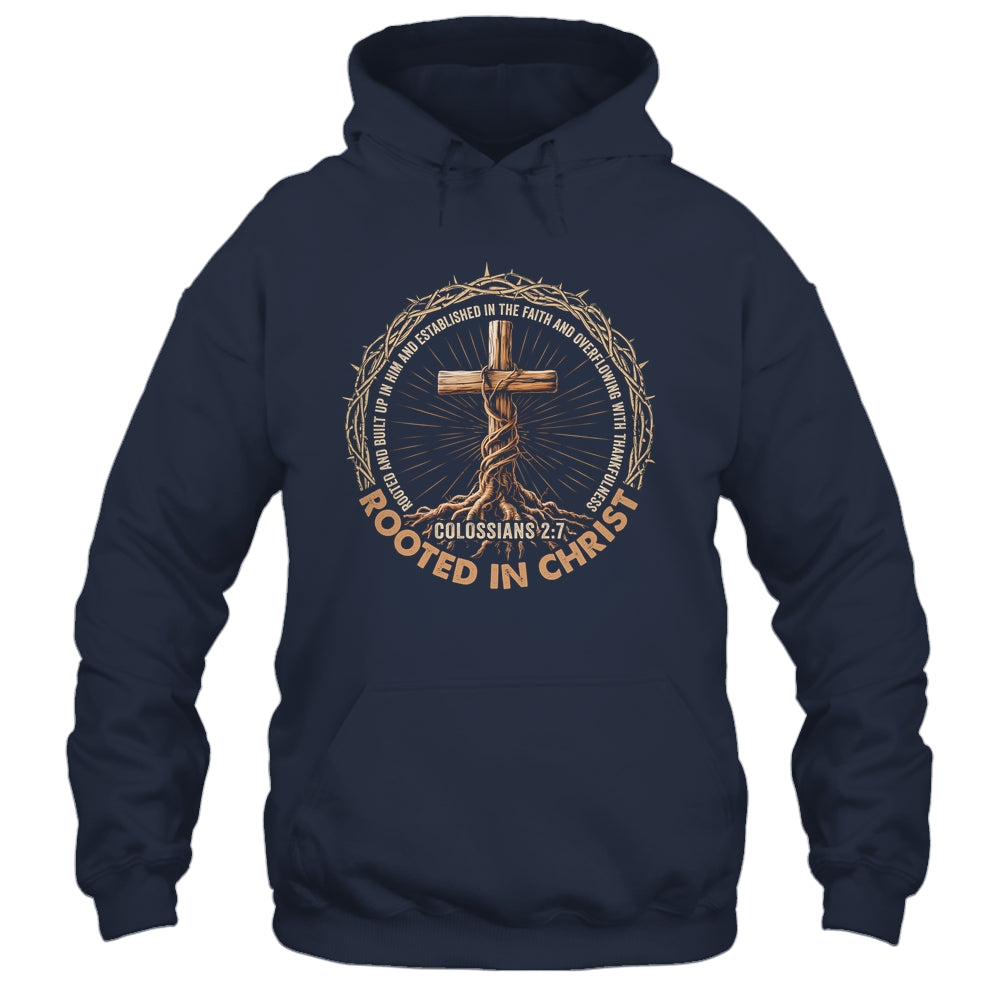 Rooted In Christ Jesus Religious Christian Cross Men Women Shirt & Hoodie | siriusteestore
