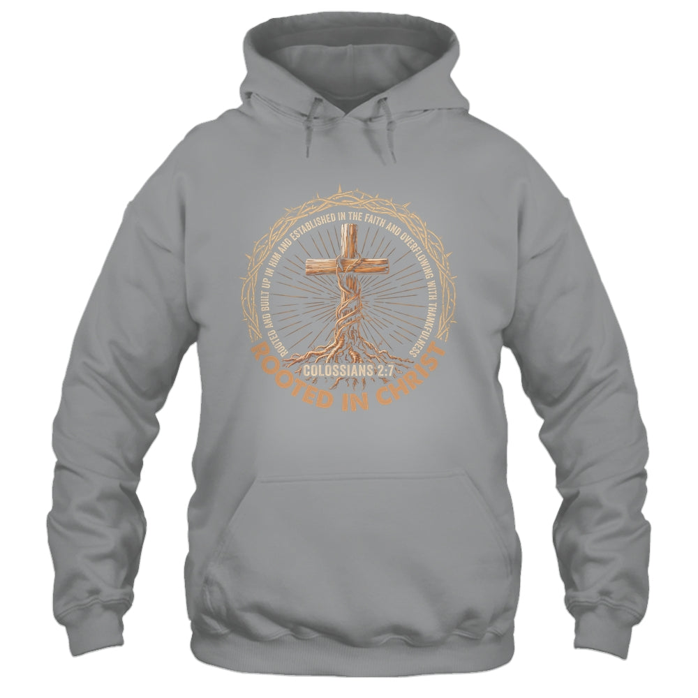 Rooted In Christ Jesus Religious Christian Cross Men Women Shirt & Hoodie | siriusteestore