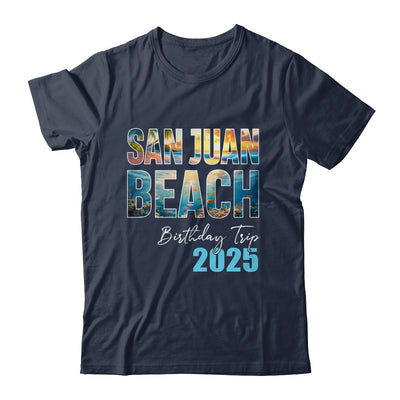 San Juan Beach Birthday Trip 2025 Vacation Party Crew Cruise Shirt & Tank Top | siriusteestore