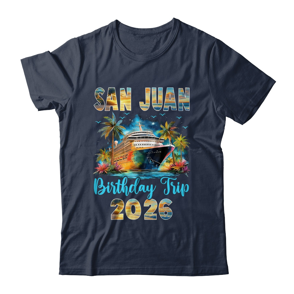 San Juan Birthday Trip 2026 Birthday Cruise Party Vacation Shirt & Tank Top | siriusteestore
