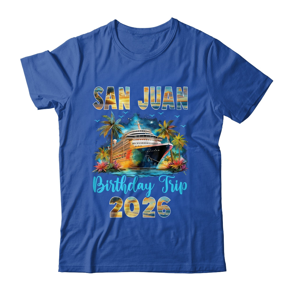 San Juan Birthday Trip 2026 Birthday Cruise Party Vacation Shirt & Tank Top | siriusteestore