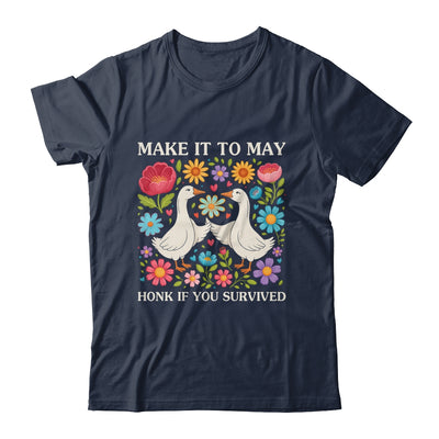School Year End Tee Make It To May Funny Teacher Goose Women Shirt & Hoodie | siriusteestore