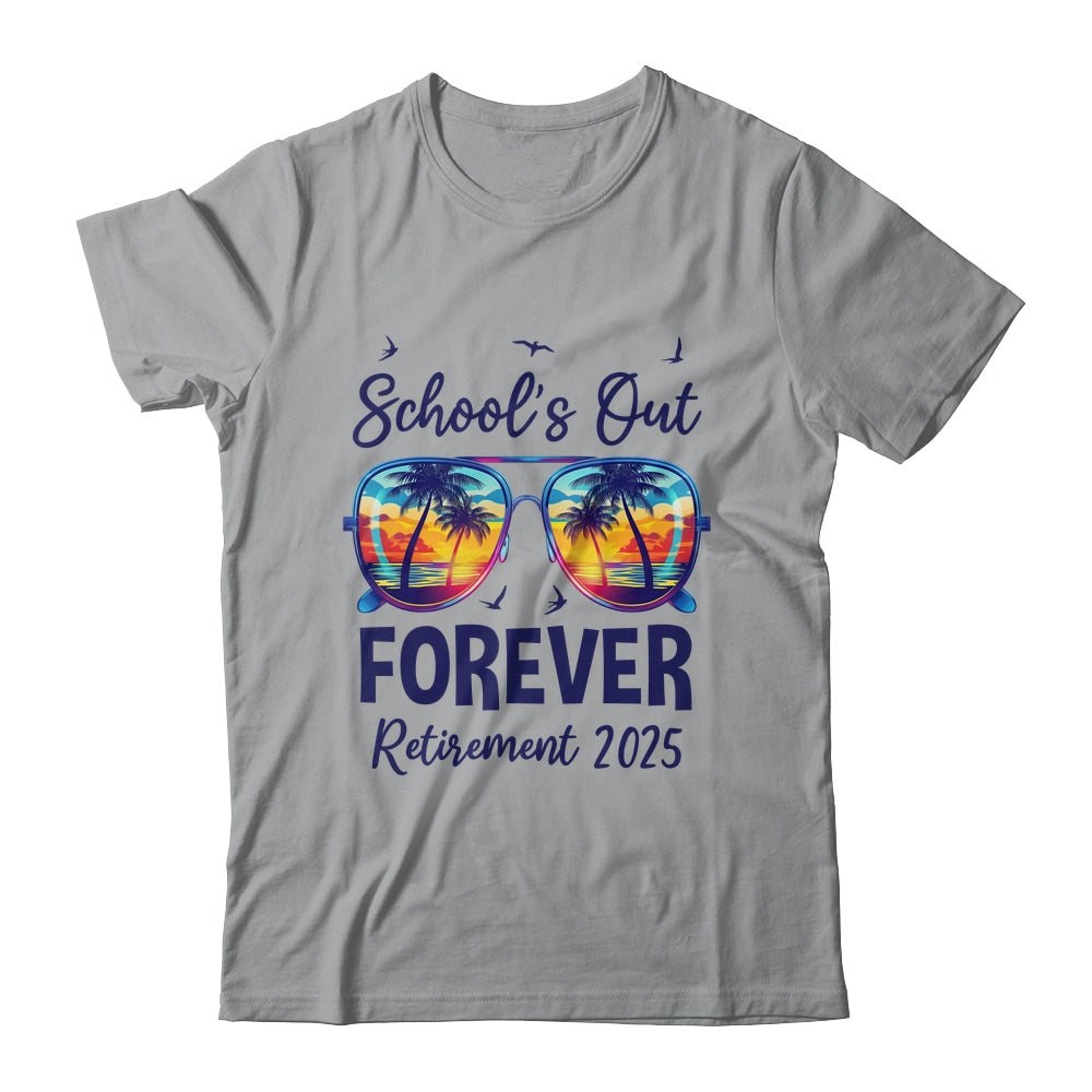 School's Out Forever Retired 2025 Teacher Retirement Shirt & Tank Top | siriusteestore