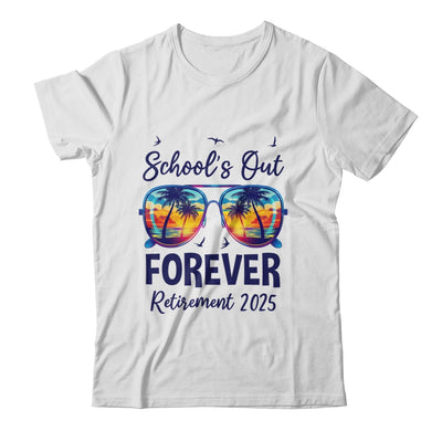 School's Out Forever Retired 2025 Teacher Retirement Shirt & Tank Top | siriusteestore
