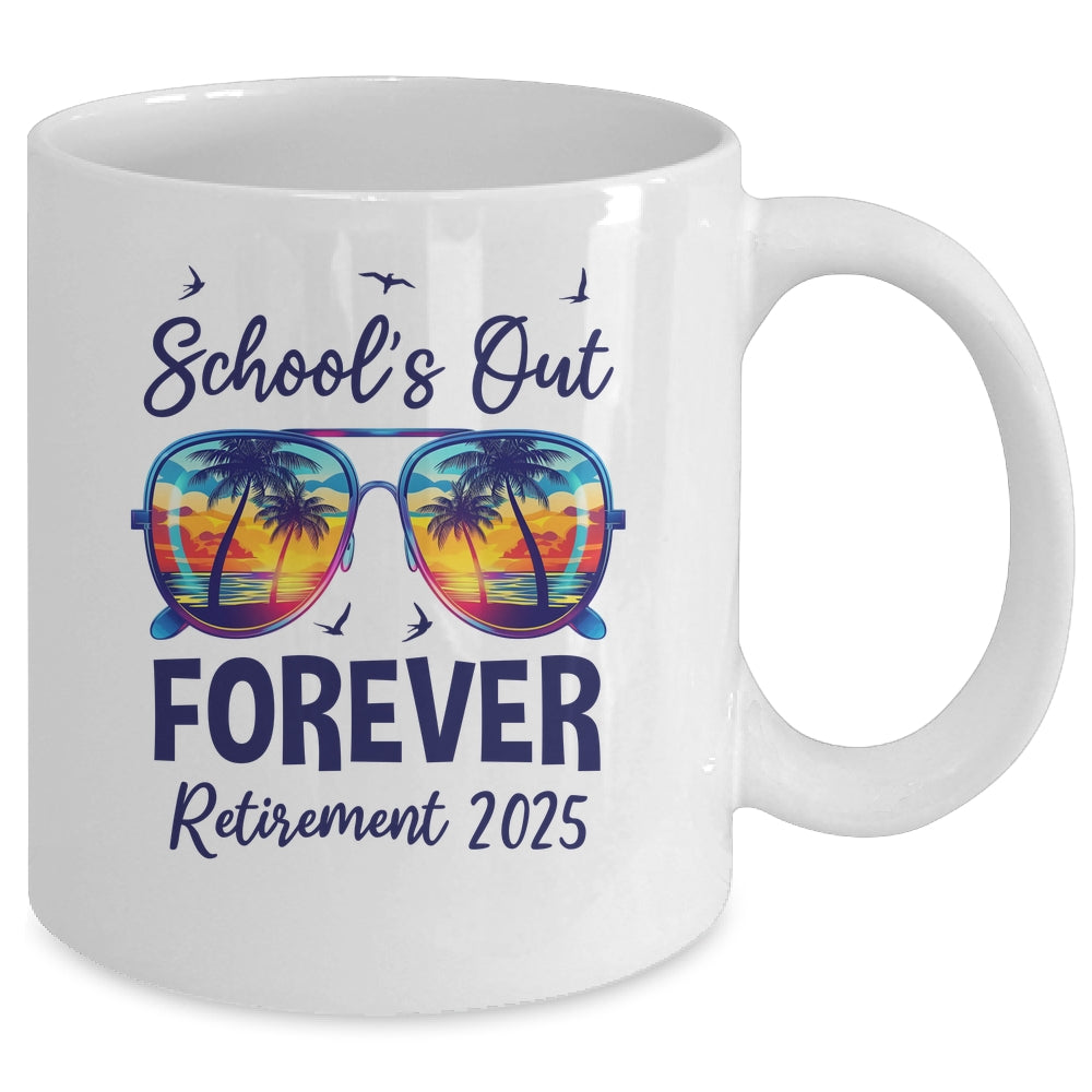 School's Out Forever Retired 2025 Teacher Retirement Mug | siriusteestore