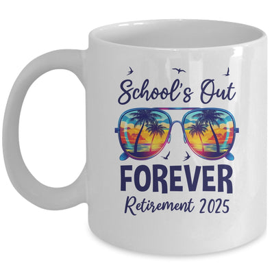 School's Out Forever Retired 2025 Teacher Retirement Mug | siriusteestore