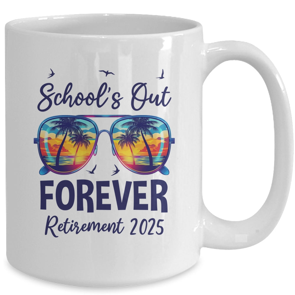 School's Out Forever Retired 2025 Teacher Retirement Mug | siriusteestore