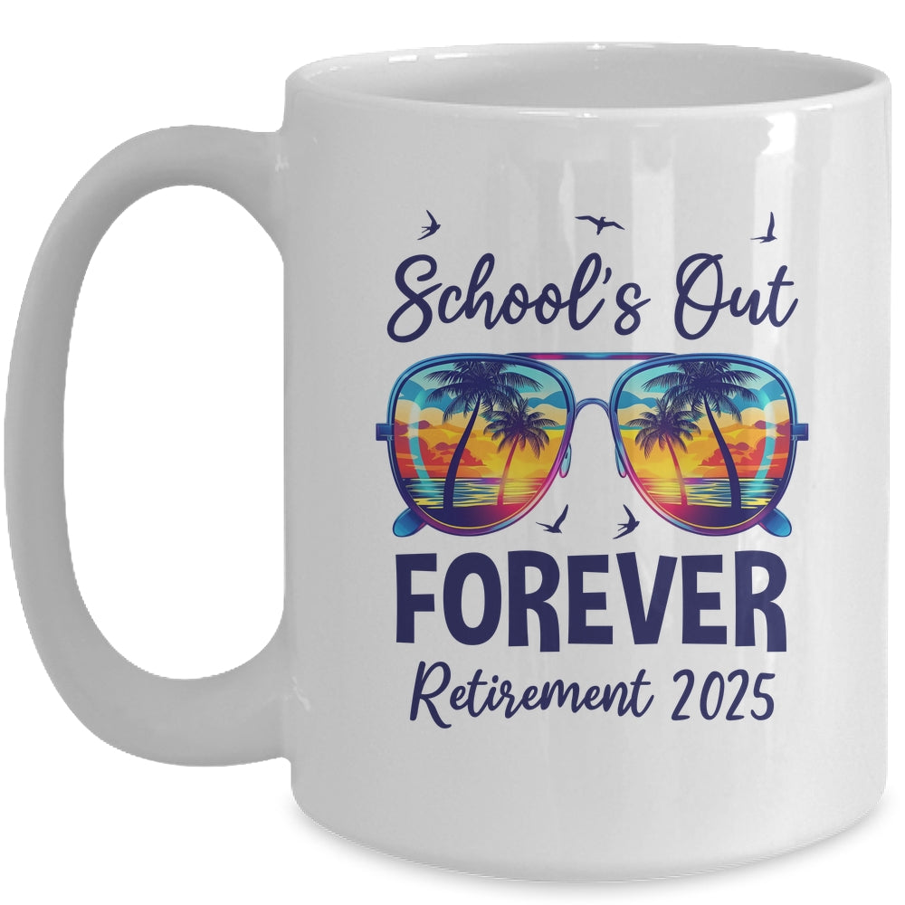 School's Out Forever Retired 2025 Teacher Retirement Mug | siriusteestore