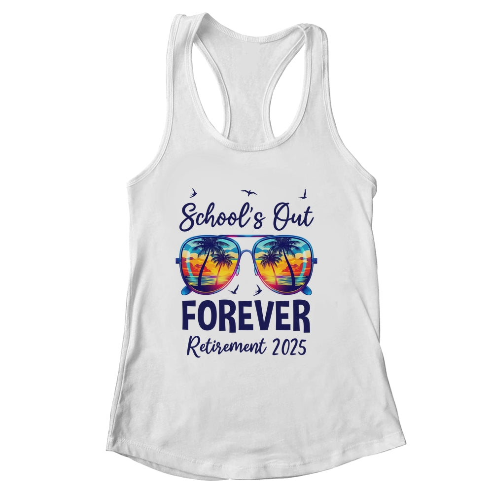 School's Out Forever Retired 2025 Teacher Retirement Shirt & Tank Top | siriusteestore