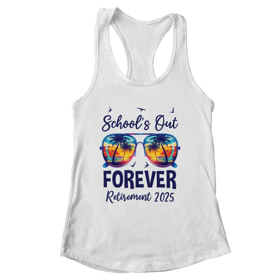 School's Out Forever Retired 2025 Teacher Retirement Shirt & Tank Top | siriusteestore
