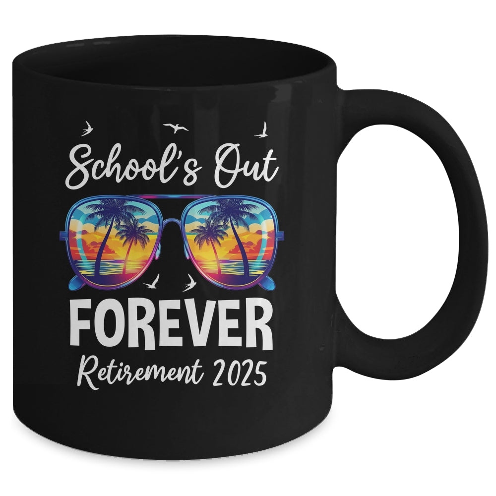 School's Out Forever Teacher Retirement 2025 Retired Teacher Mug | siriusteestore
