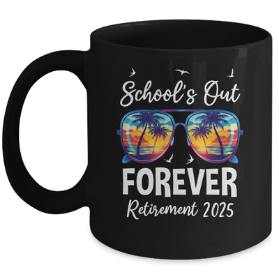School's Out Forever Teacher Retirement 2025 Retired Teacher Mug | siriusteestore