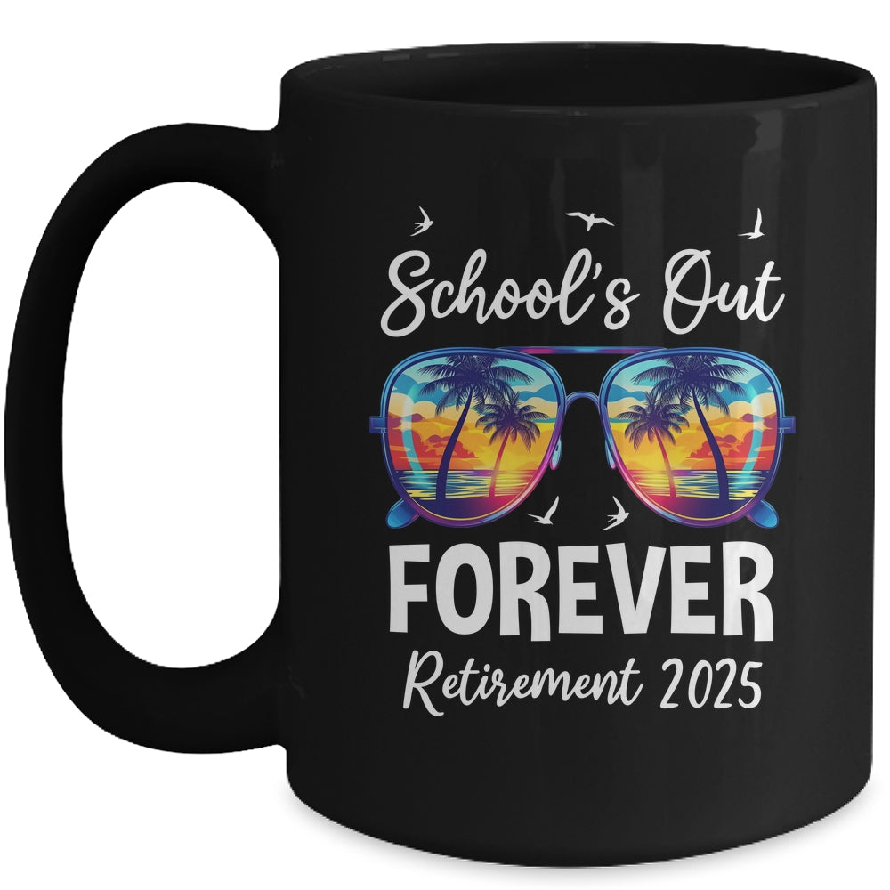School's Out Forever Teacher Retirement 2025 Retired Teacher Mug | siriusteestore