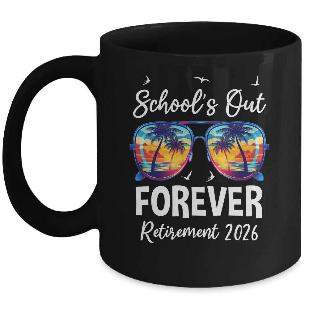 School's Out Forever Teacher Retirement 2026 Retired Teacher Mug | siriusteestore